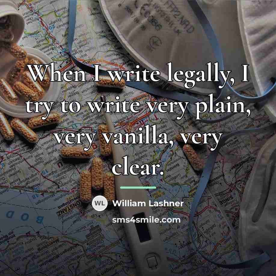 “When I write legally, I try to write very plain,…” quote by William Lashner