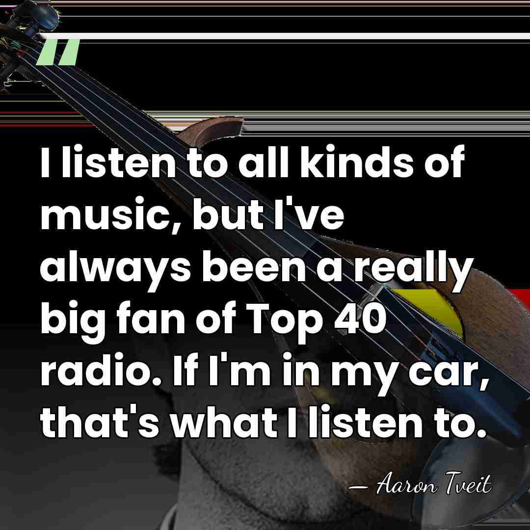 I listen to all kinds of music, but I've always been a&hellip; - Aaron Tveit