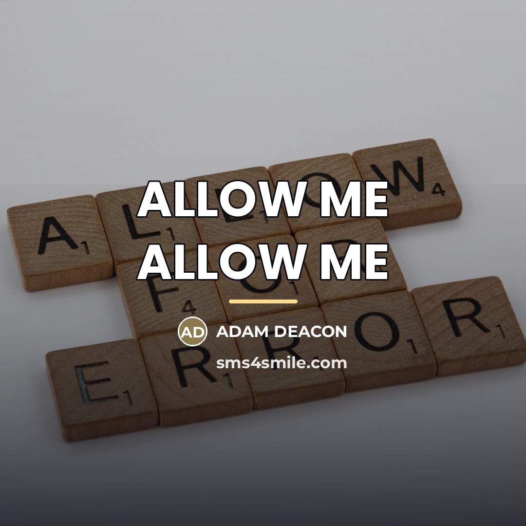 “ALLOW ME ALLOW ME…” quote by Adam Deacon