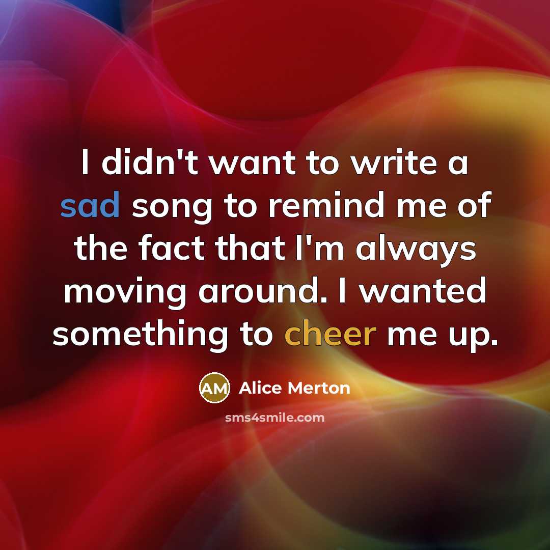 “I didn't want to write a sad song to remind…” quote by Alice Merton