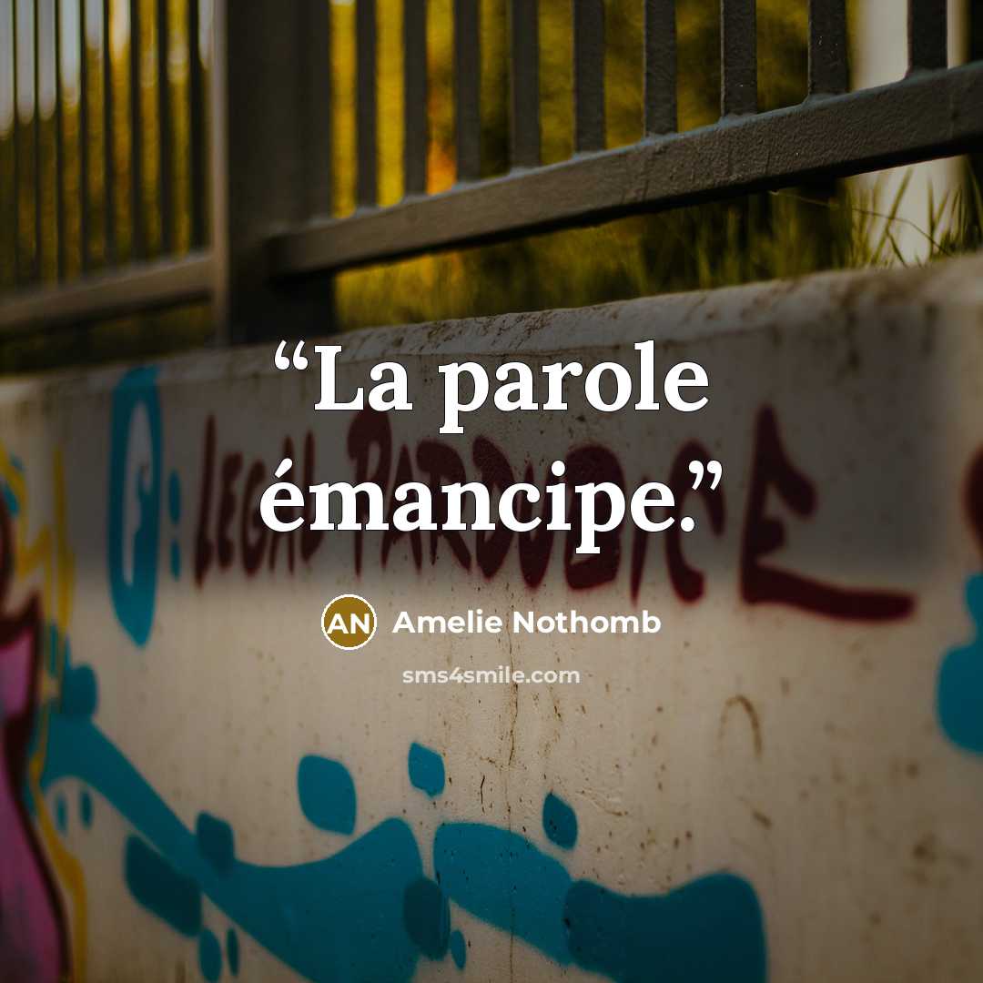 “La parole émancipe.” quote by Amélie Nothomb