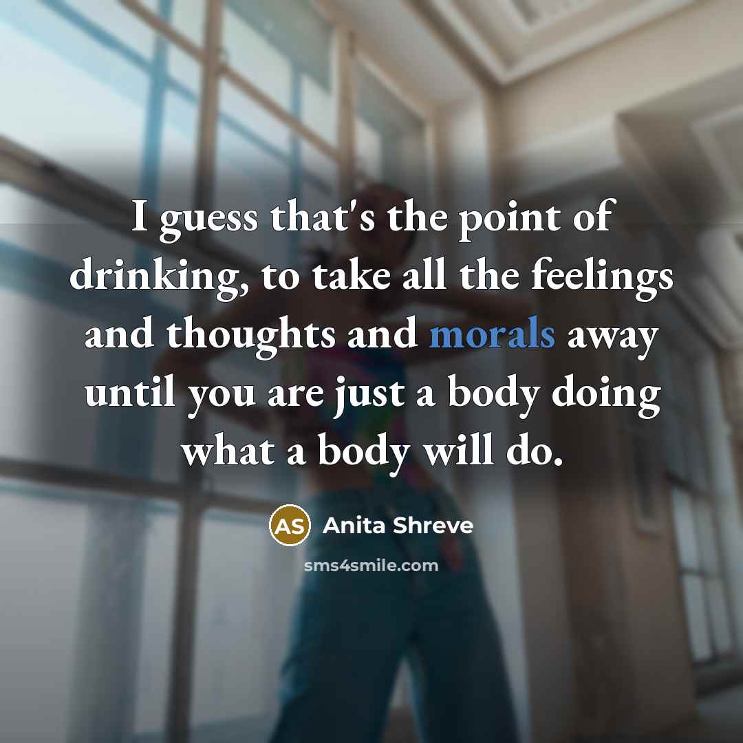 “I guess that's the point of drinking, to take all…” quote by Anita Shreve