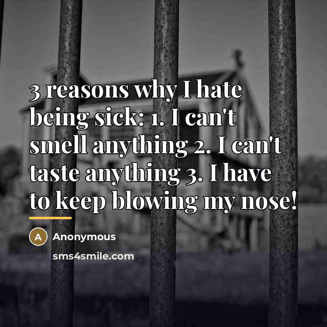 “3 reasons why I hate being sick: 1. I can't…” quote by Anonymous