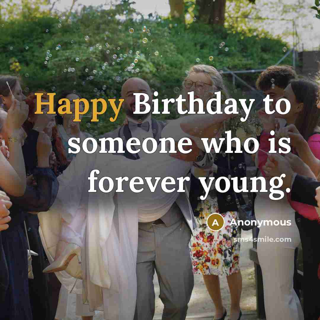 “Happy Birthday to someone who is forever young.…” quote by Anonymous