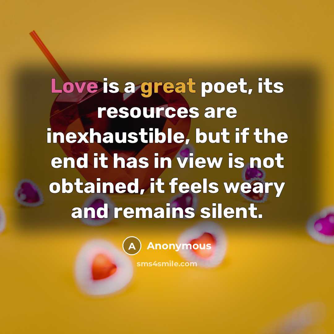“Love is a great poet, its resources are inexhaustible, but…” quote by Anonymous