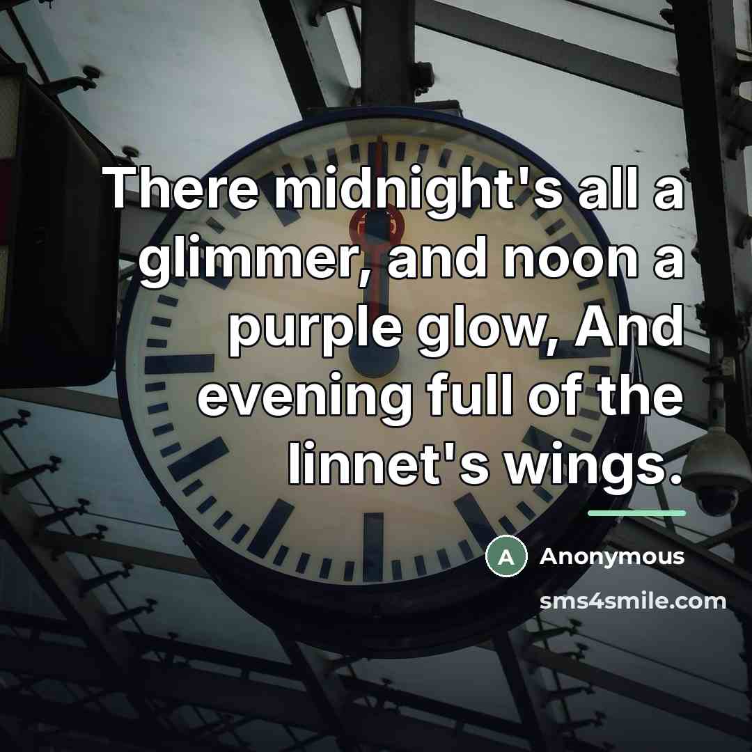 “There midnight's all a glimmer, and noon a purple glow,…” quote by Anonymous