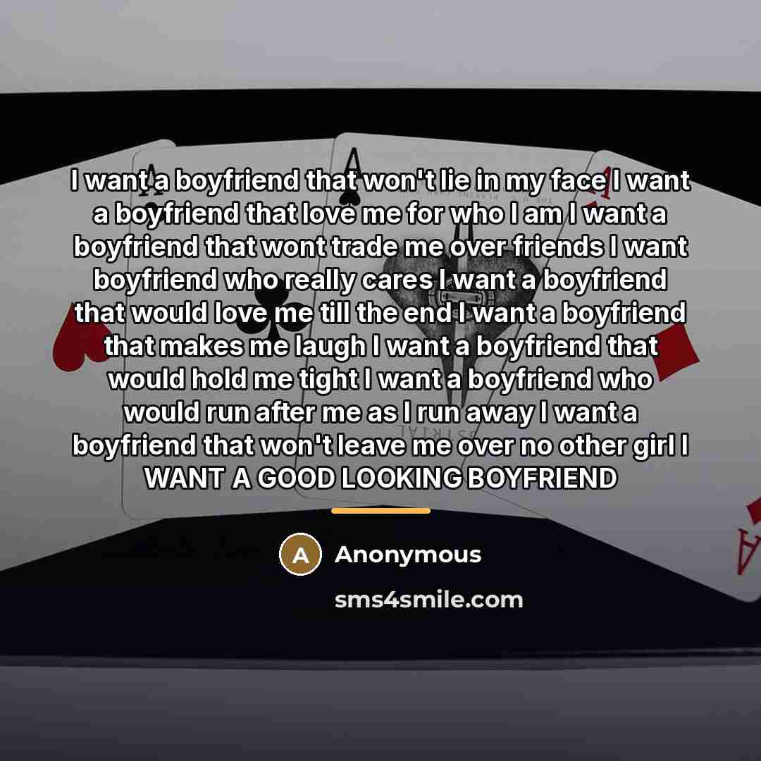 “I want a boyfriend that won't lie in my face…” quote by Anonymous