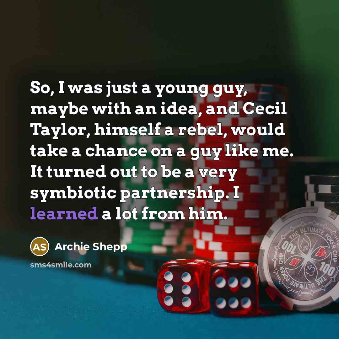“So, I was just a young guy, maybe with an…” quote by Archie Shepp