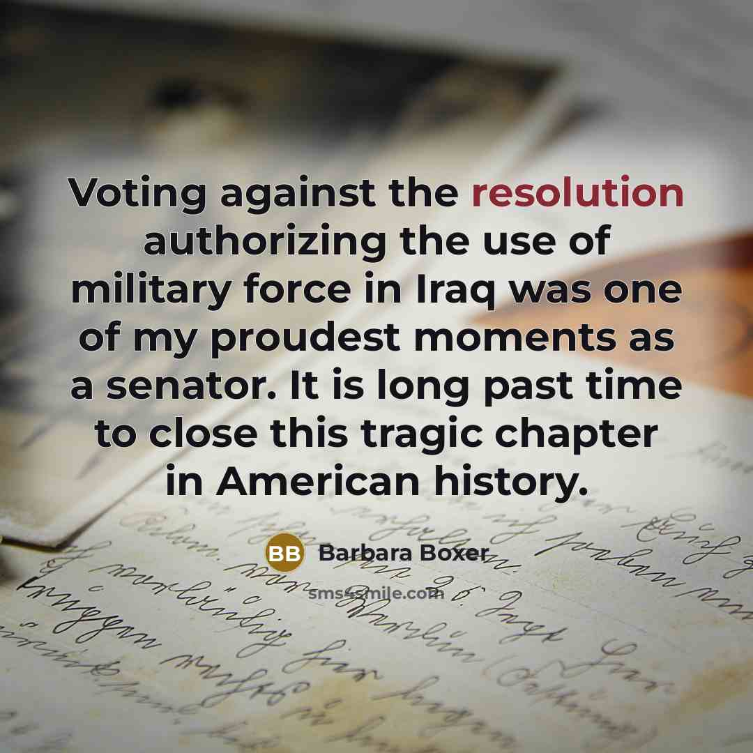 “Voting against the resolution authorizing the use of military force…” quote by Barbara Boxer