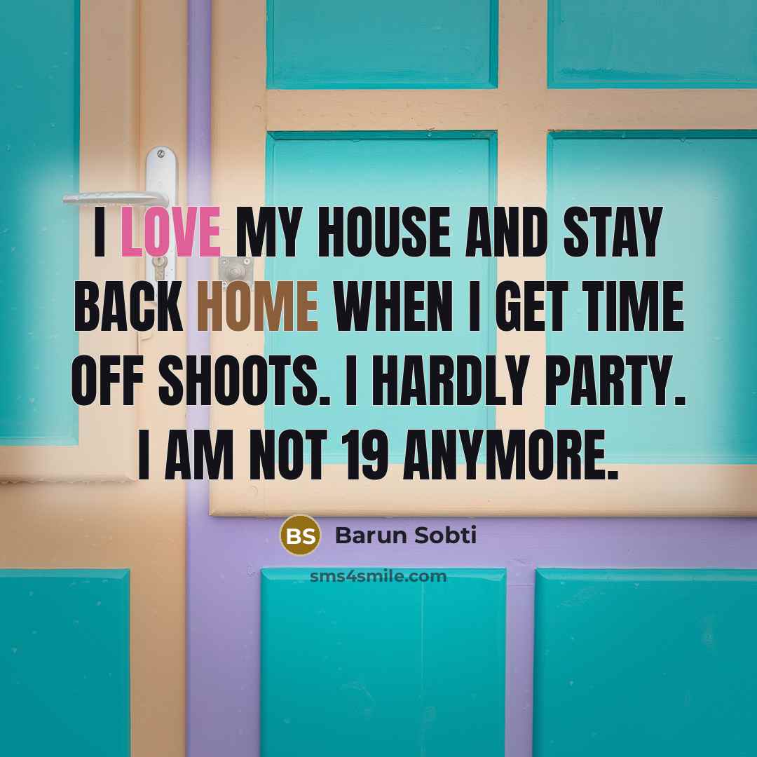 “I love my house and stay back home when I…” quote by Barun Sobti