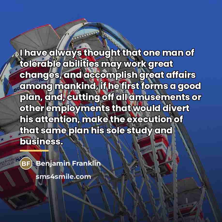 “I have always thought that one man of tolerable abilities…” quote by Benjamin Franklin