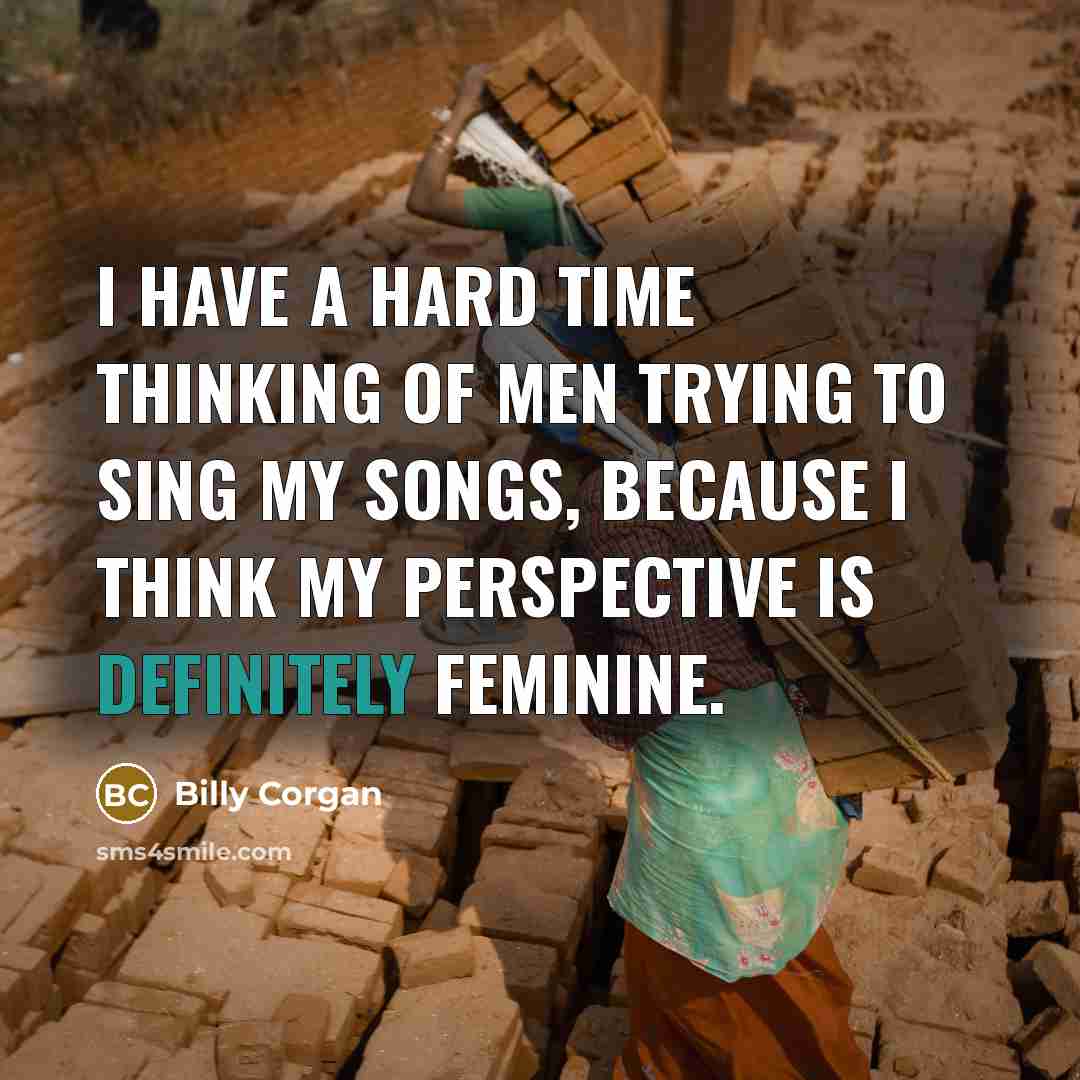“I have a hard time thinking of men trying to…” quote by Billy Corgan