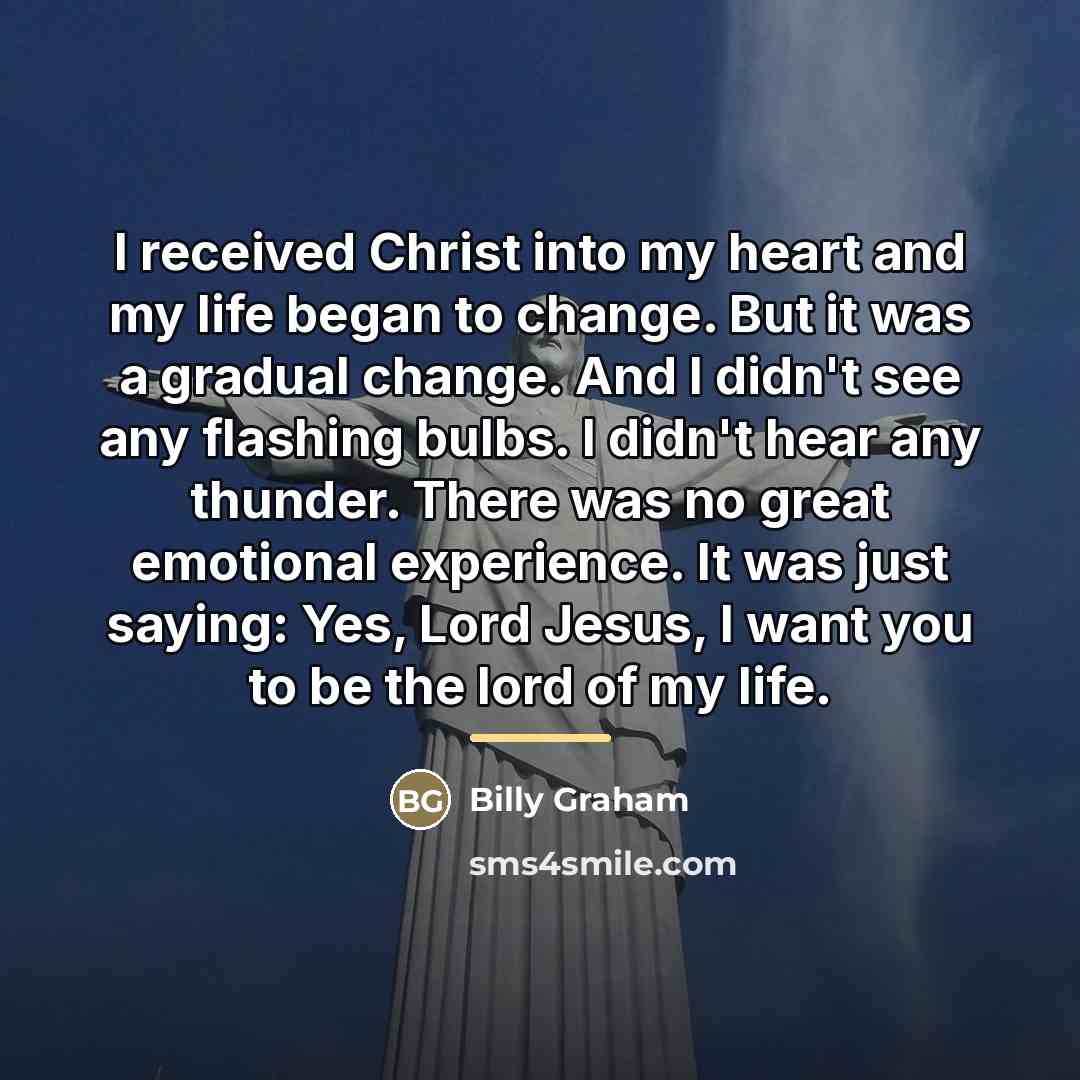“I received Christ into my heart and my life began…” quote by Billy Graham