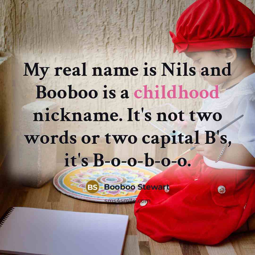 “My real name is Nils and Booboo is a childhood…” quote by Booboo Stewart