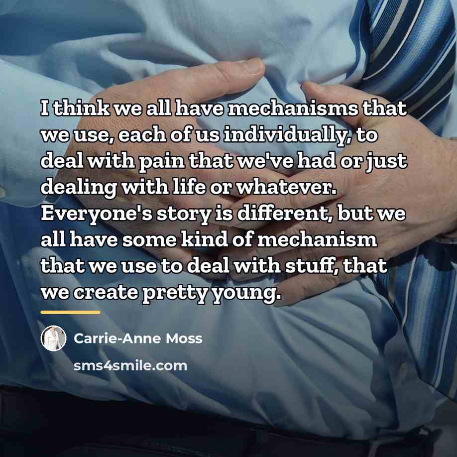 “I think we all have mechanisms that we use, each…” quote by Carrie-Anne Moss
