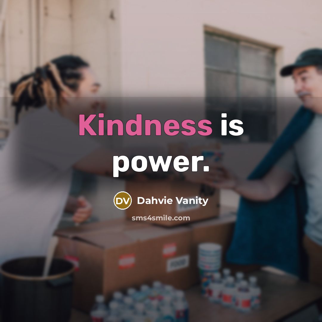 “Kindness is power.…” quote by Dahvie Vanity
