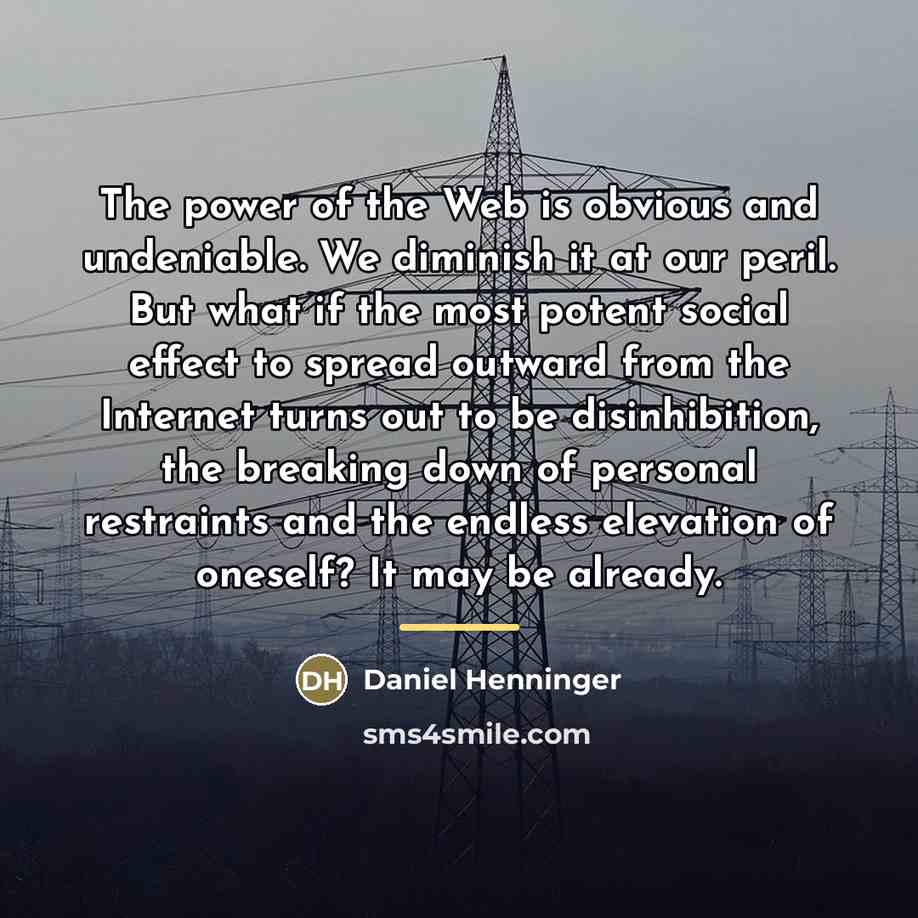 “The power of the Web is obvious and undeniable. We…” quote by Daniel Henninger