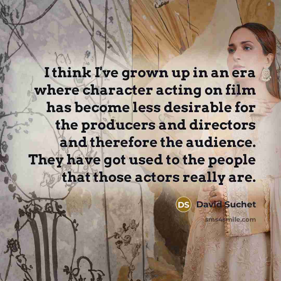 “I think I've grown up in an era where character…” quote by David Suchet