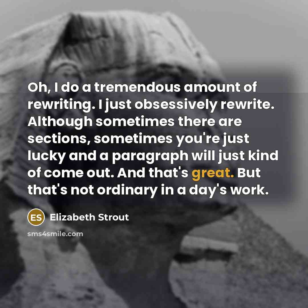 “Oh, I do a tremendous amount of rewriting. I just…” quote by Elizabeth Strout