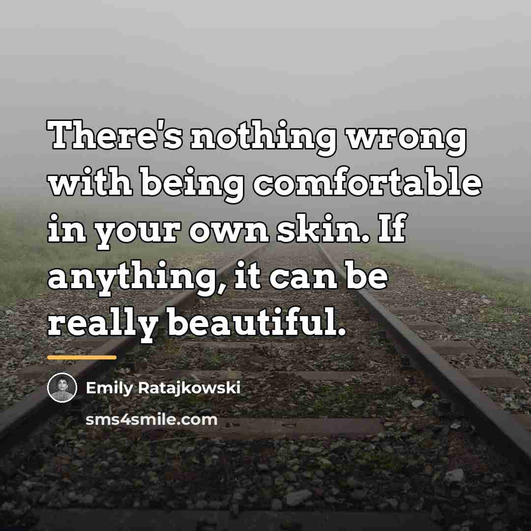 “There's nothing wrong with being comfortable in your own skin.…” quote by Emily Ratajkowski