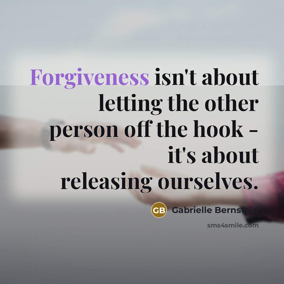 “Forgiveness isn't about letting the other person off the hook…” quote by Gabrielle Bernstein