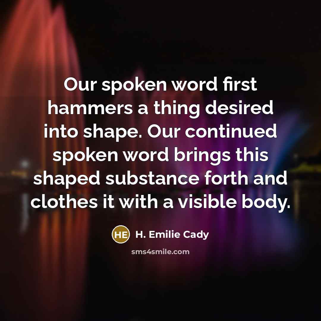 “Our spoken word first hammers a thing desired into shape.…” quote by H. Emilie Cady