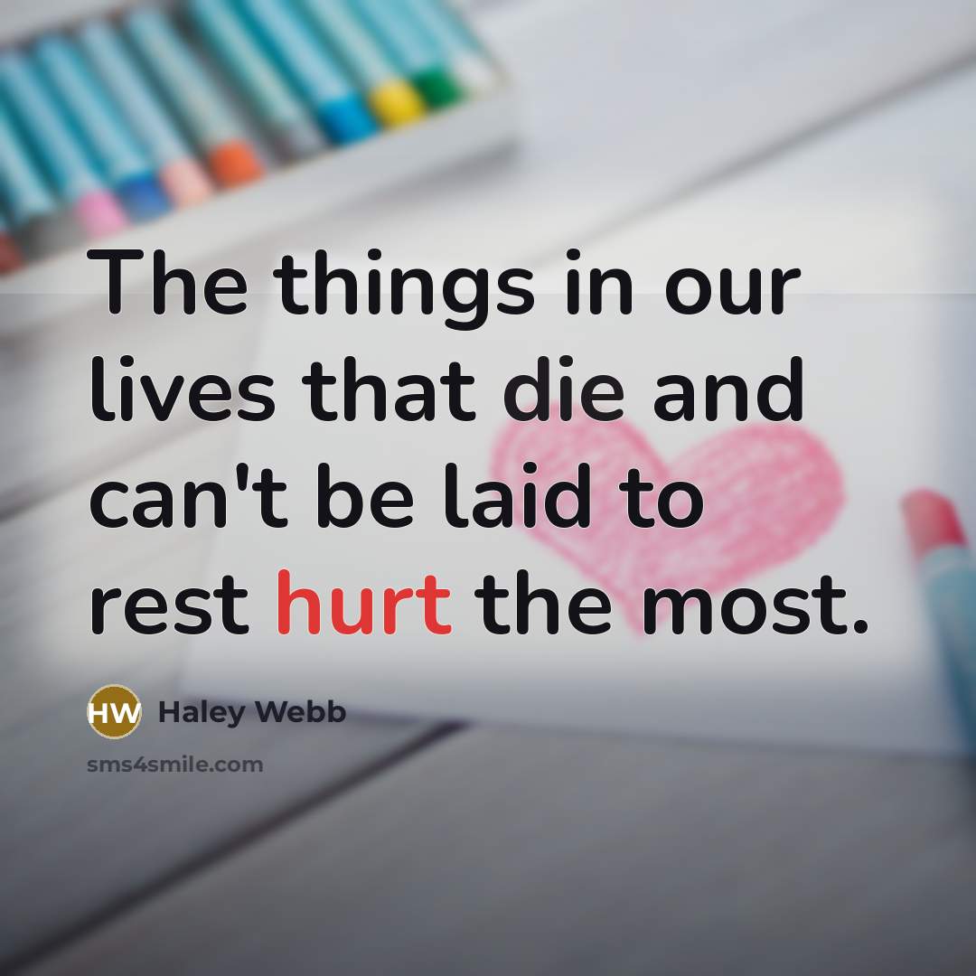 “The things in our lives that die and can't be…” quote by Haley Webb
