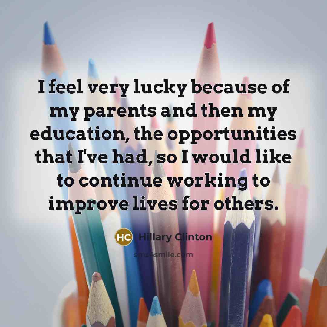“I feel very lucky because of my parents and then…” quote by Hillary Clinton