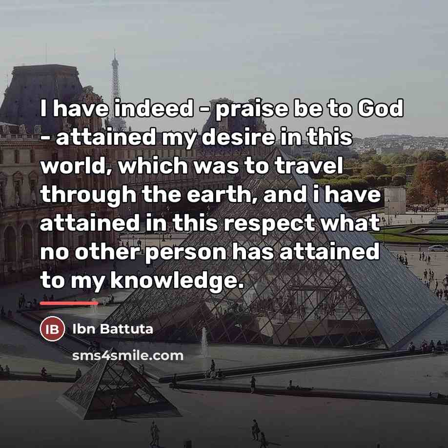 “I have indeed - praise be to God - attained…” quote by Ibn Battuta