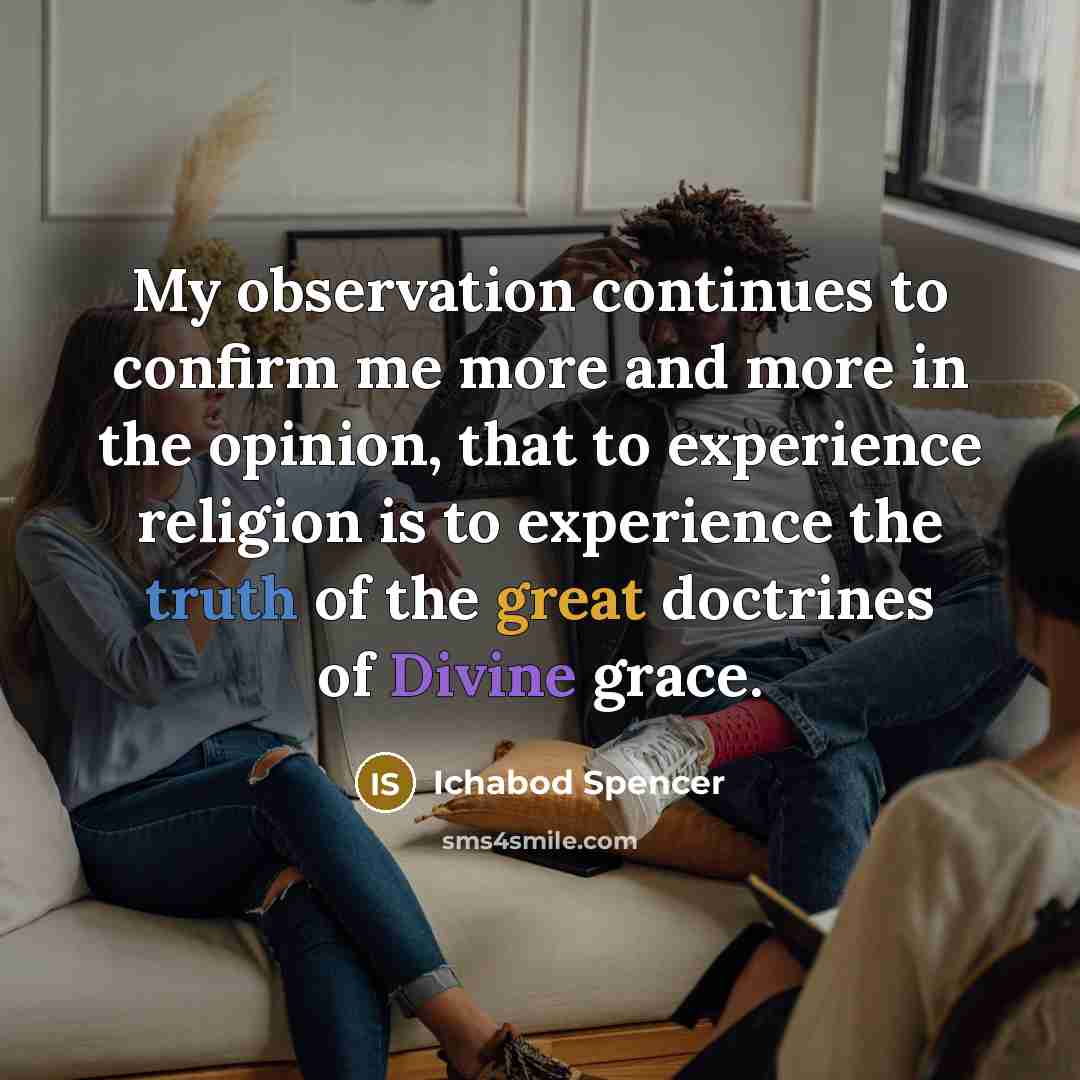 “My observation continues to confirm me more and more in…” quote by Ichabod Spencer