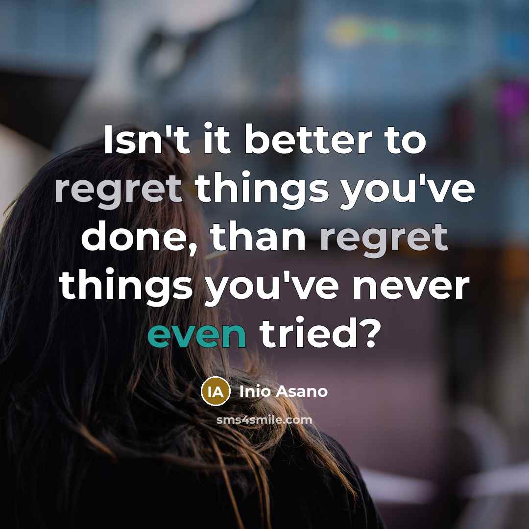 “Isn't it better to regret things you've done, than regret…” quote by Inio Asano
