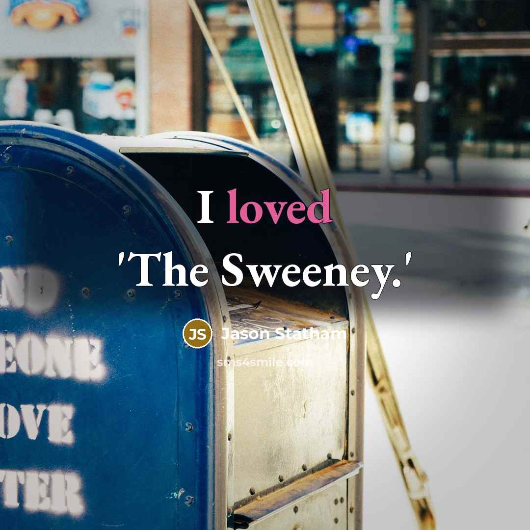 “I loved 'The Sweeney.'…” quote by Jason Statham
