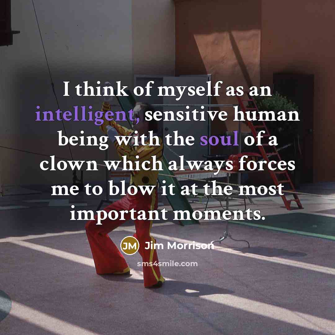 “I think of myself as an intelligent, sensitive human being…” quote by Jim Morrison