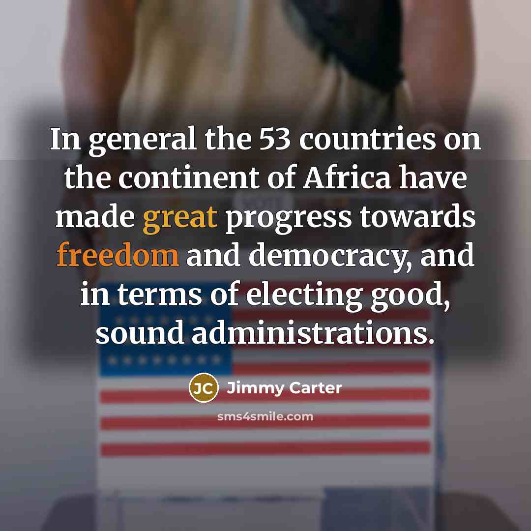 “In general the 53 countries on the continent of Africa…” quote by Jimmy Carter