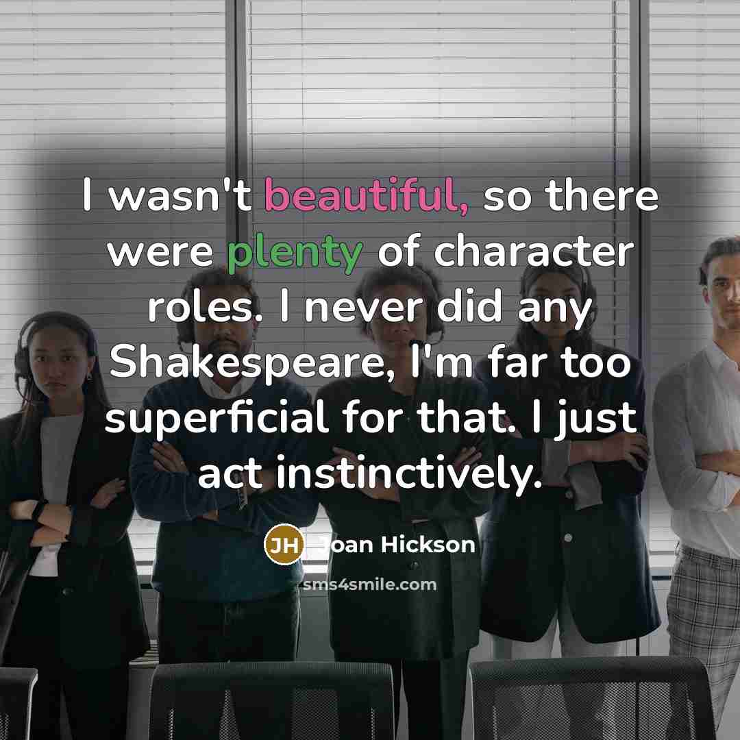 “I wasn't beautiful, so there were plenty of character roles.…” quote by Joan Hickson