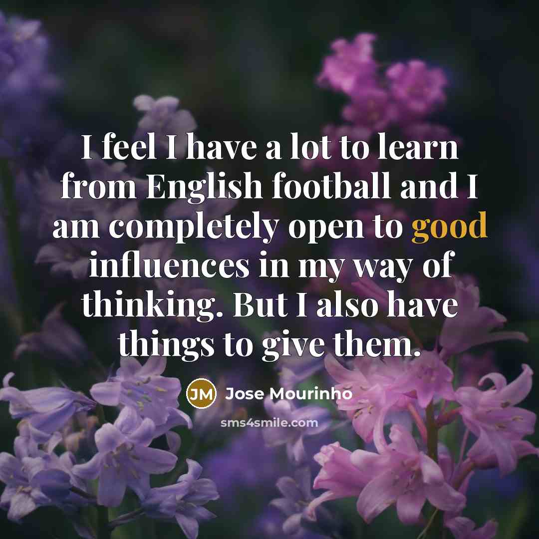 “I feel I have a lot to learn from English…” quote by Jose Mourinho