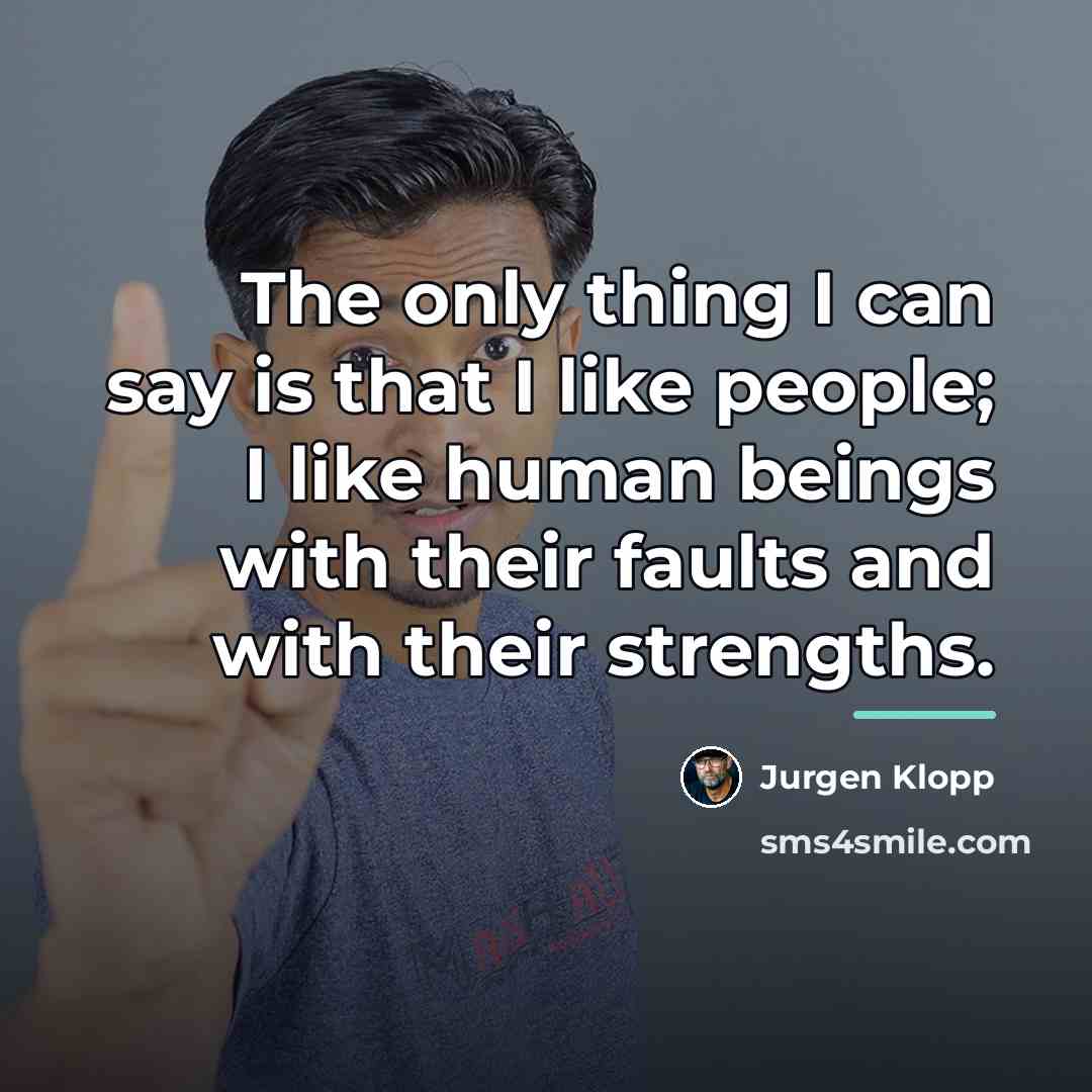 “The only thing I can say is that I like…” quote by Jurgen Klopp