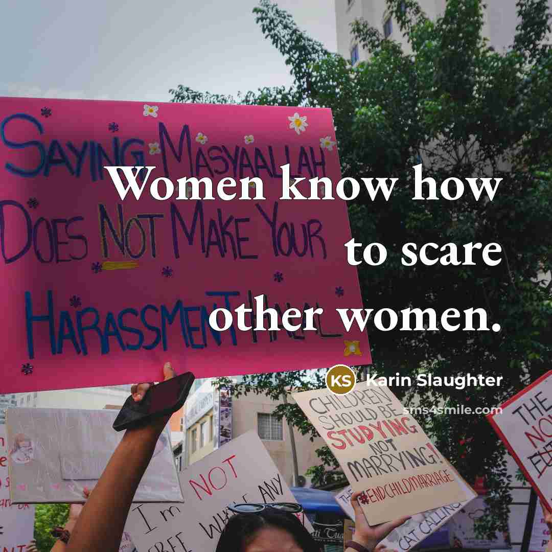 “Women know how to scare other women.…” quote by Karin Slaughter