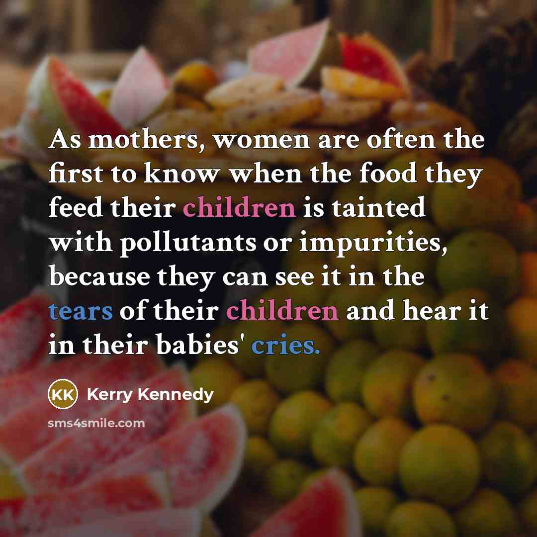 “As mothers, women are often the first to know when…” quote by Kerry Kennedy