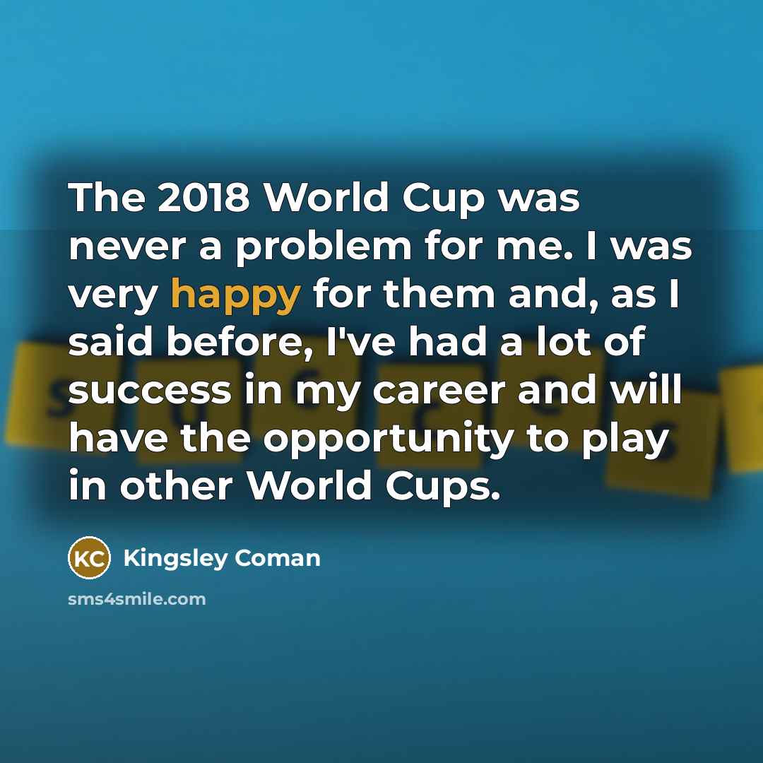 “The 2018 World Cup was never a problem for me.…” quote by Kingsley Coman