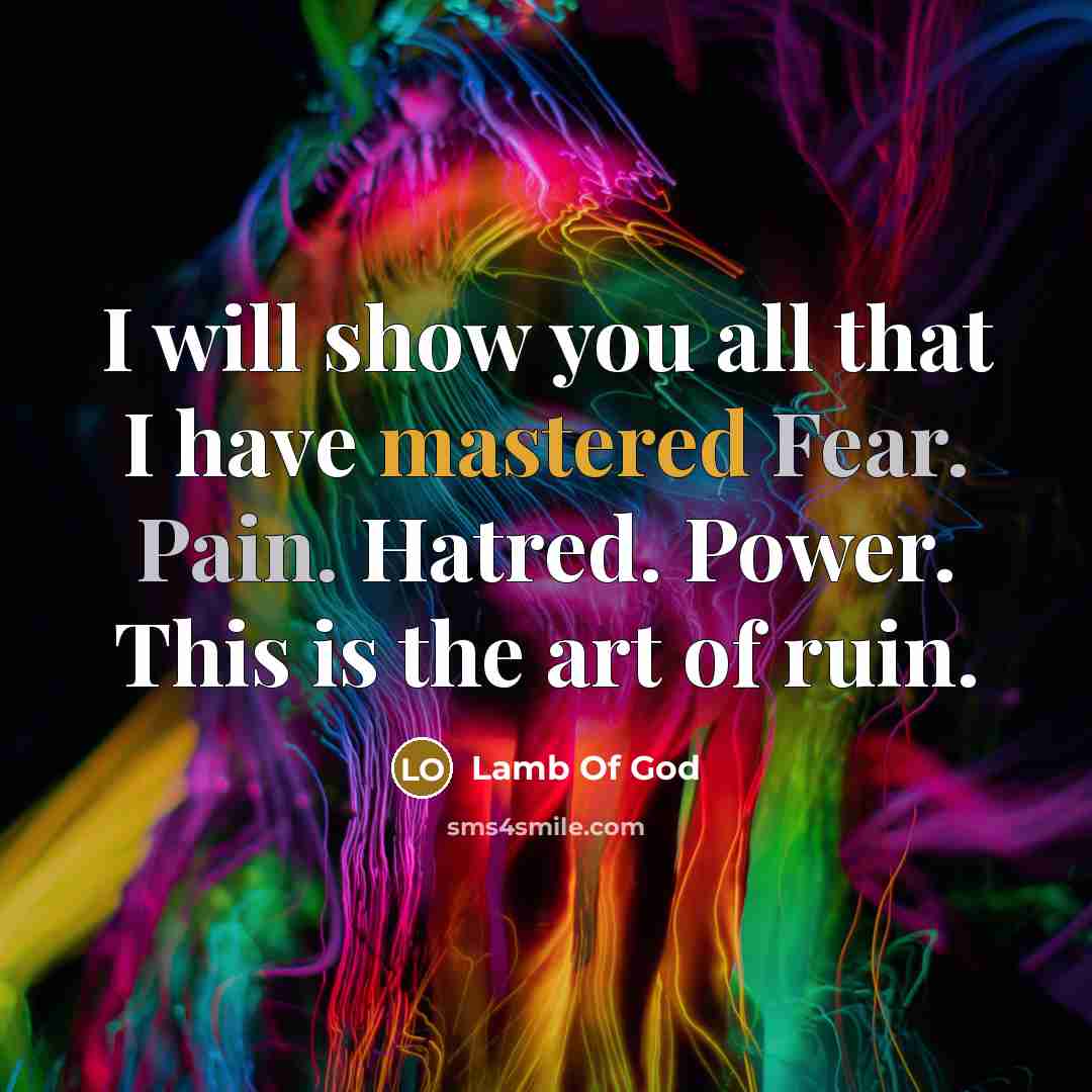 “I will show you all that I have mastered Fear.…” quote by Lamb Of God