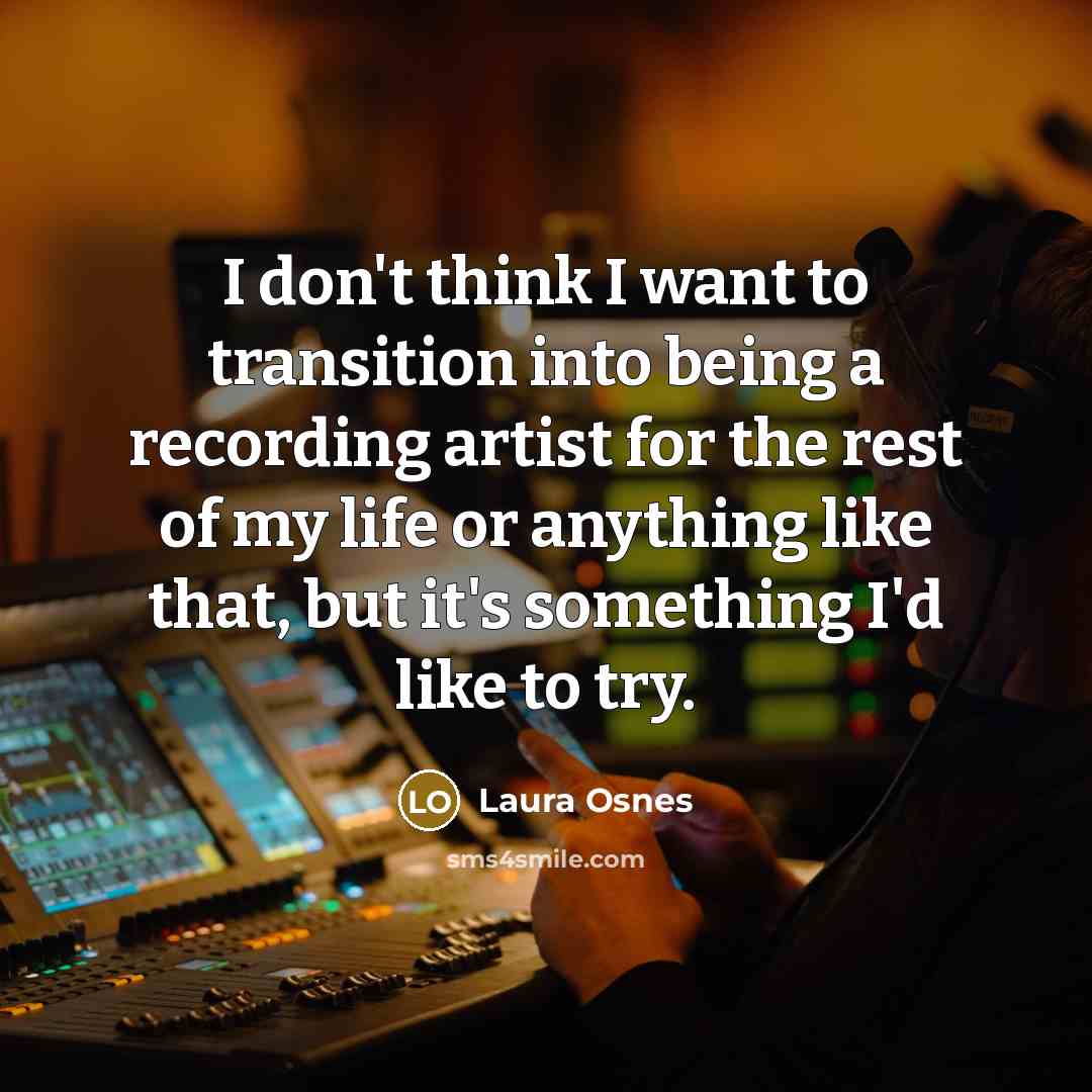 “I don't think I want to transition into being a…” quote by Laura Osnes