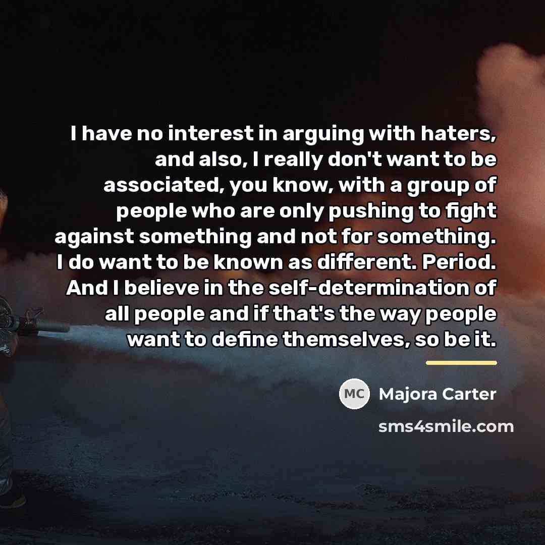 “I have no interest in arguing with haters, and also,…” quote by Majora Carter