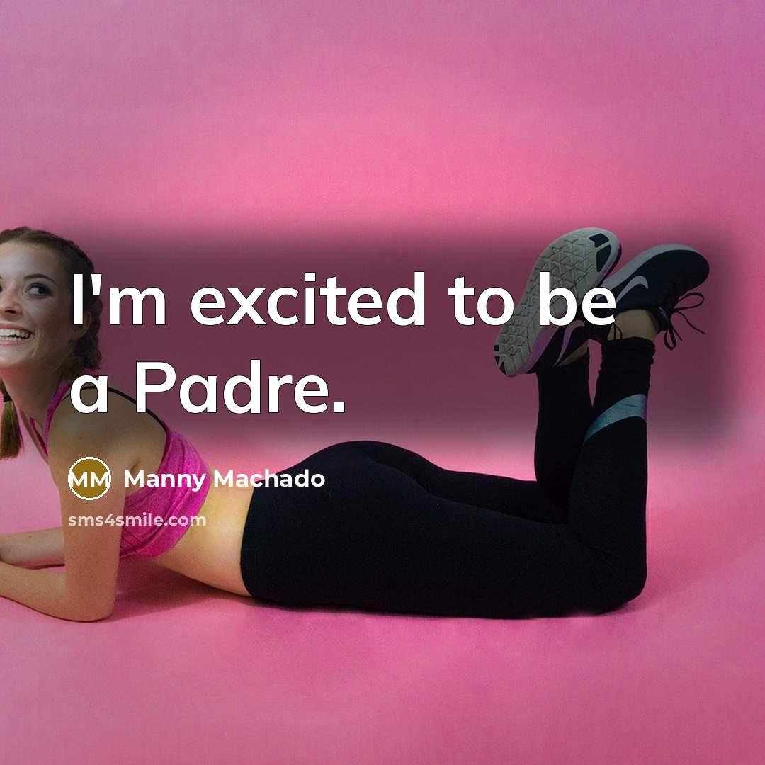 “I'm excited to be a Padre.…” quote by Manny Machado