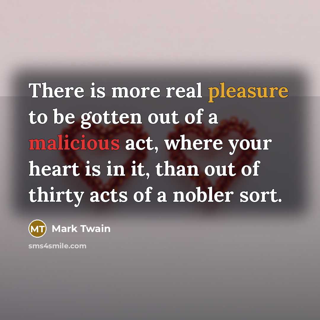 “There is more real pleasure to be gotten out of…” quote by Mark Twain