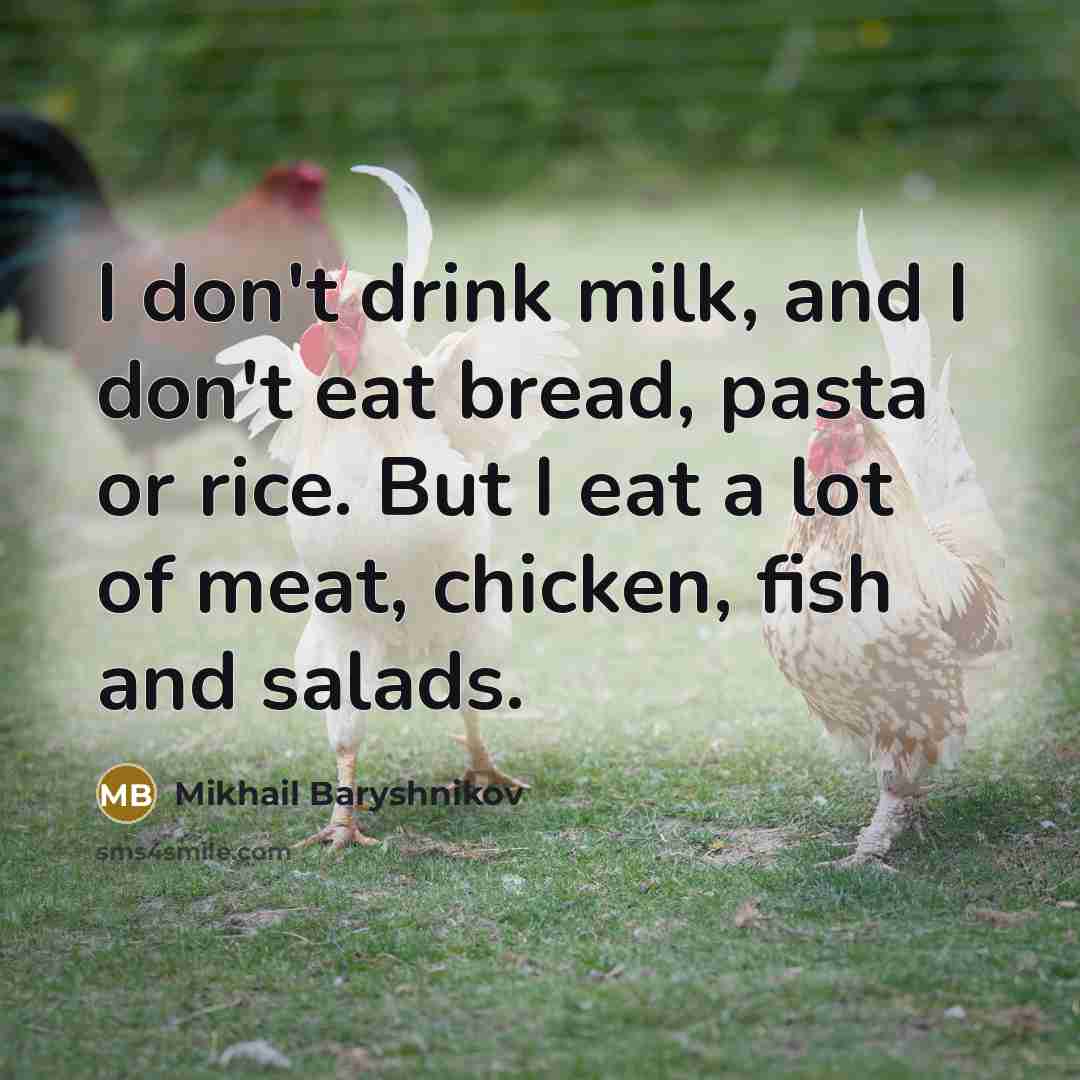 “I don't drink milk, and I don't eat bread, pasta…” quote by Mikhail Baryshnikov