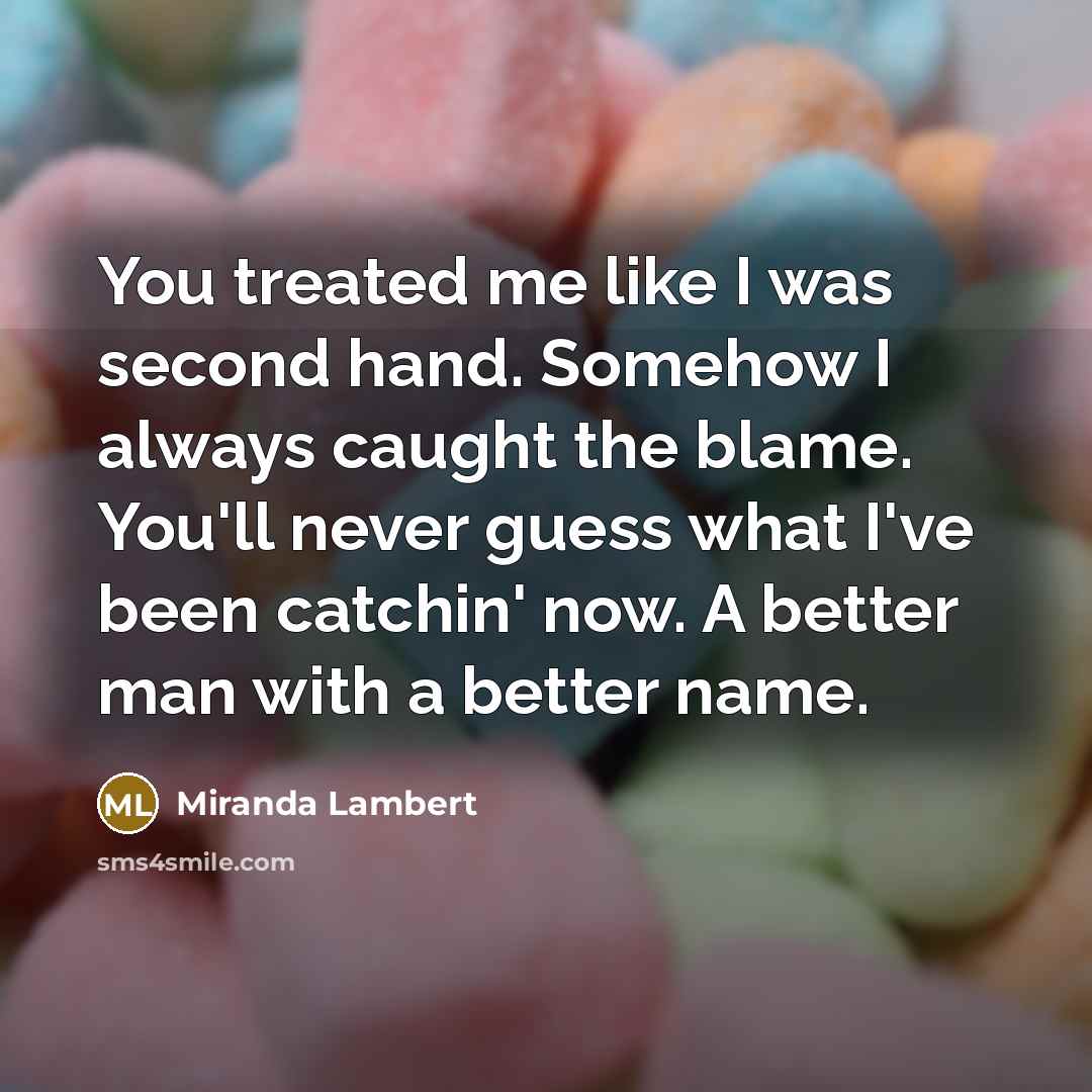“You treated me like I was second hand. Somehow I…” quote by Miranda Lambert