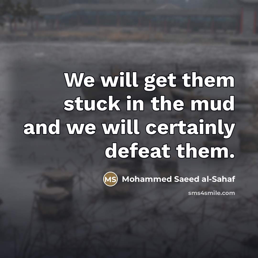 “We will get them stuck in the mud and we…” quote by Mohammed Saeed al-Sahaf