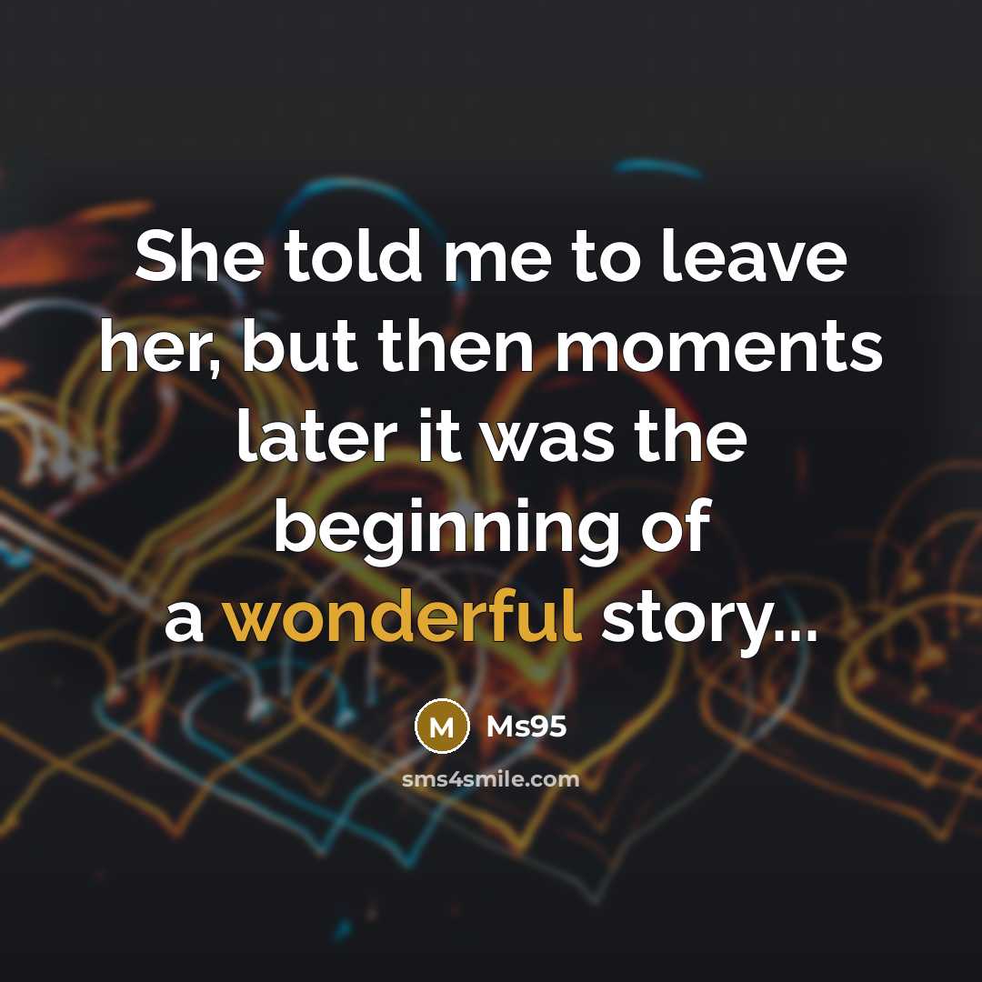 “She told me to leave her, but then moments later…” quote by Ms95