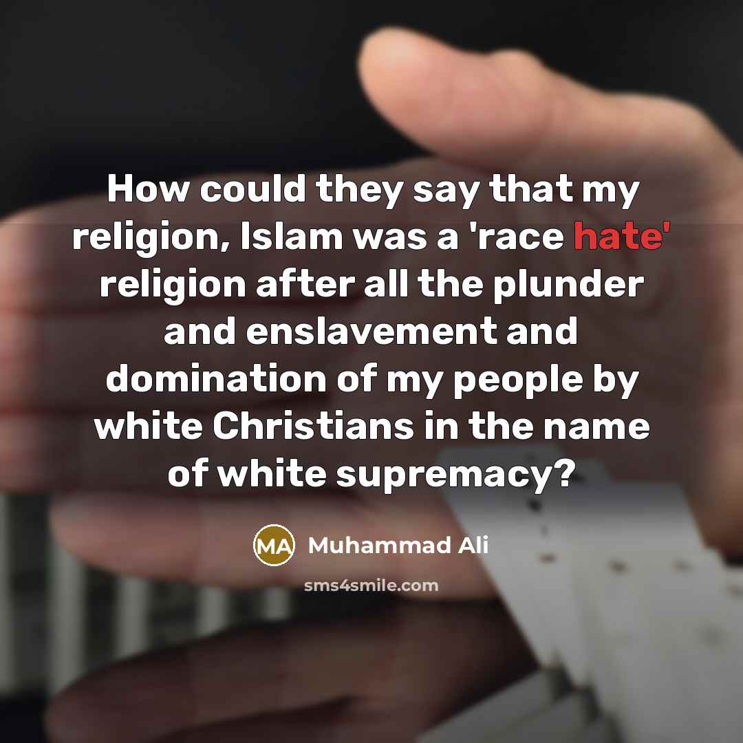 “How could they say that my religion, Islam was a…” quote by Muhammad Ali